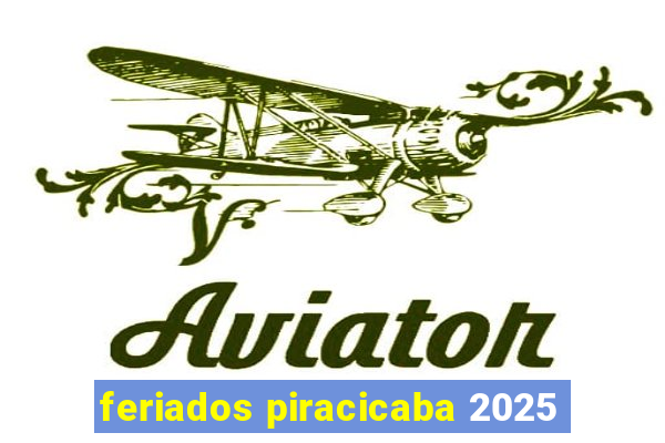 feriados piracicaba 2025